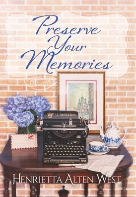 Cover for Henrietta Alten West · Preserve Your Memories (Hardcover Book) (2020)