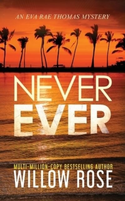 Cover for Willow Rose · Never Ever - Eva Rae Thomas Mystery (Paperback Book) (2020)
