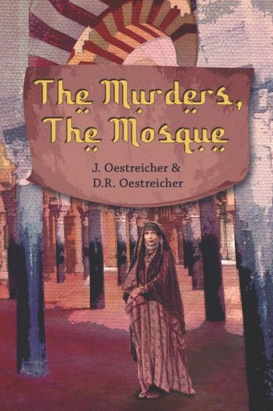 The Murders, The Mosque - D R Oestreicher - Kirjat - Omega Cat Press - 9781954225008 - sunnuntai 2. toukokuuta 2021