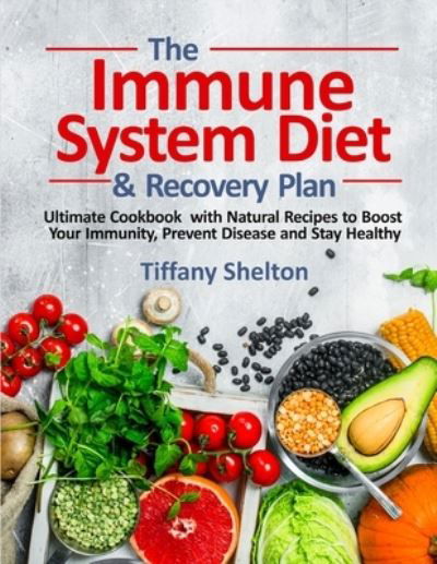 Cover for Tiffany Shelton · The Immune System Diet and Recovery Plan (Pocketbok) (2021)
