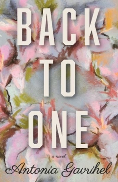 Cover for Antonia Gavrihel · Back to One (Paperback Book) (2021)