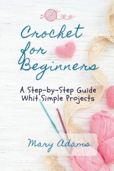 Cover for Mary Adams · Crochet for Beginners (Paperback Book) (2021)