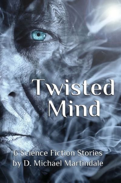 Twisted Mind - D Michael Martindale - Books - Worldsmith Stories - 9781970065008 - November 22, 2018