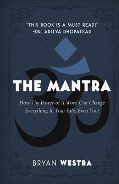 The Mantra - Bryan Westra - Kirjat - Createspace Independent Publishing Platf - 9781973952008 - tiistai 25. heinäkuuta 2017