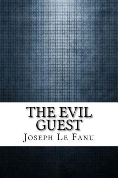 Cover for Joseph Sheridan Le Fanu · The Evil Guest (Pocketbok) (2017)