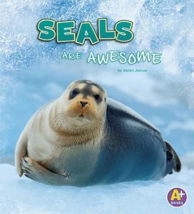 Seals Are Awesome - Jaclyn Jaycox - Livres - Capstone - 9781977110008 - 1 août 2019