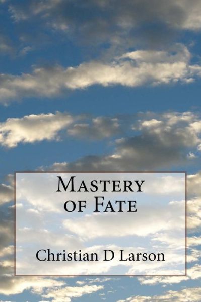 Cover for Christian D Larson · Mastery of Fate (Paperback Book) (2017)