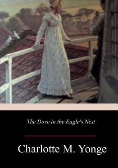 Cover for Charlotte M Yonge · The Dove in the Eagle's Nest (Paperback Book) (2017)