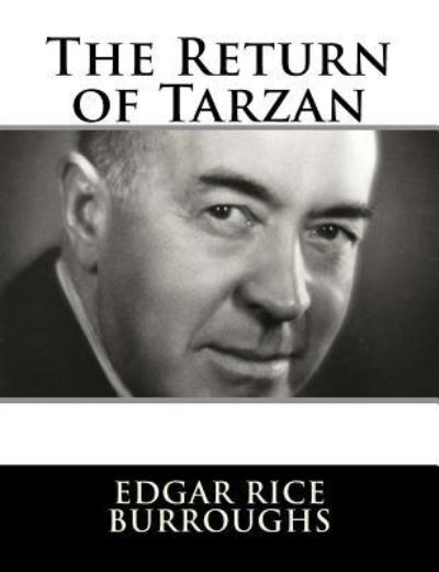 The Return of Tarzan - Edgar Rice Burroughs - Böcker - Createspace Independent Publishing Platf - 9781982086008 - 29 december 2017