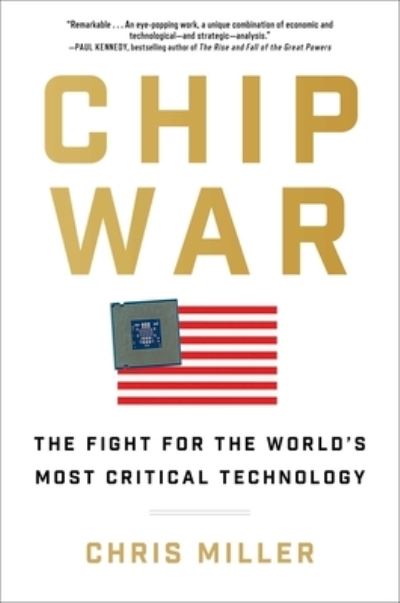 Chip War - Chris Miller - Kirjat - Scribner Book Company - 9781982172008 - tiistai 4. lokakuuta 2022