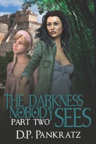 Cover for D P Pankratz · The Darkness Nobody Sees pt 2 (Pocketbok) (2020)