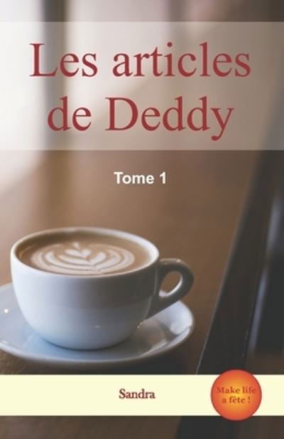 Les articles de Deddy - Sandra - Books - Make Life a Fete ! - 9782490658008 - October 13, 2018