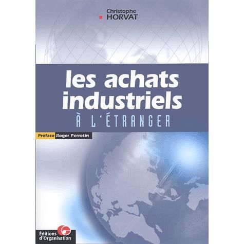 Les achats industriels a l'etranger - Christophe Horvat - Books - Eyrolles Group - 9782708126008 - June 21, 2001