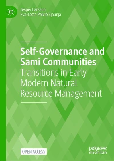 Cover for Jesper Larsson · Self-Governance and Sami Communities: Transitions in Early Modern Natural Resource Management (Paperback Book) [1st ed. 2022 edition] (2021)