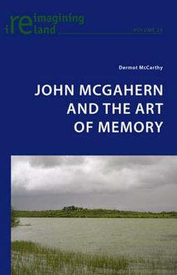 Cover for Dermot McCarthy · John McGahern and the Art of Memory - Reimagining Ireland (Paperback Book) [New edition] (2010)