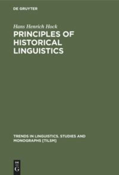 Cover for Hans Henrich Hock · Principles of Historical Linguistics (Trends in Linguistics: Studies &amp; Monographs) (Book) (1988)