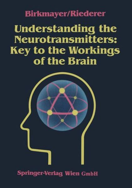 Understanding the Neurotransmitters: Key to the Workings of the Brain - Walter Birkmayer - Books - Springer Verlag GmbH - 9783211821008 - February 2, 1989