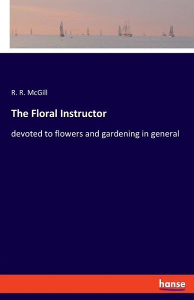 Cover for R R McGill · The Floral Instructor (Pocketbok) (2020)