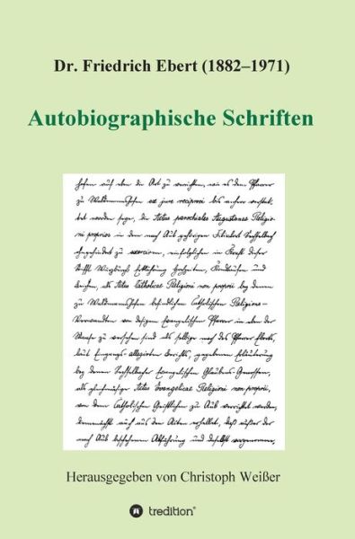 Cover for Christoph Weisser (Hg ) · Dr. Friedrich Ebert (1882-1971) Autobiographische Schriften (Hardcover Book) (2021)