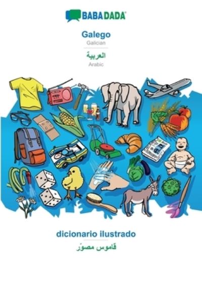 Cover for Babadada GmbH · BABADADA, Galego - Arabic (in arabic script), dicionario ilustrado - visual dictionary (in arabic script): Galician - Arabic (in arabic script), visual dictionary (Paperback Book) (2022)