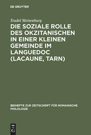 Cover for Trudel Meisenburg · Die soziale Rolle des Okzitanischen in einer kleinen Gemeinde im Languedoc (Lacaune / Tarn) (Book) (1985)
