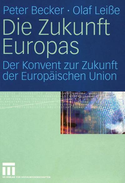 Die Zukunft Europas - Peter Becker - Kirjat - Springer Fachmedien Wiesbaden - 9783531141008 - keskiviikko 30. maaliskuuta 2005