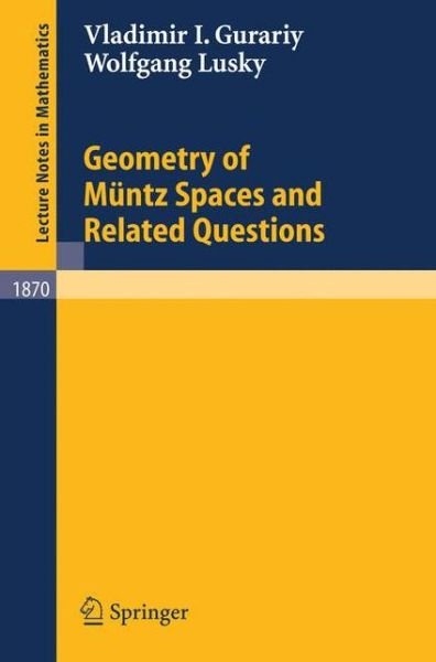 Cover for Gurariy, Vladimir I. (Kent State University) · Geometry of Muntz Spaces and Related Questions - Lecture Notes in Mathematics (Pocketbok) (2005)