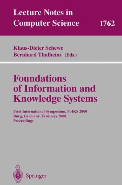 Cover for K D Schwew · Foundations of Information and Knowledge Systems: First International Symposium, Foiks 2000, Burg, Germany, February 14-17, 2000, Proceedings - Lecture Notes in Computer Science (Paperback Book) (2000)