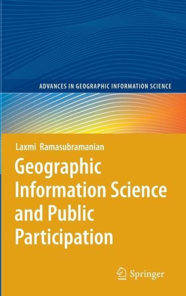 Cover for Laxmi Ramasubramanian · Geographic Information Science and Public Participation - Advances in Geographic Information Science (Hardcover Book) [2008 edition] (2010)