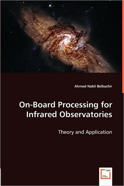 Cover for Ahmed Nabil Belbachir · On-board Processing for Infrared Observatories: Theory and Application (Paperback Bog) (2008)