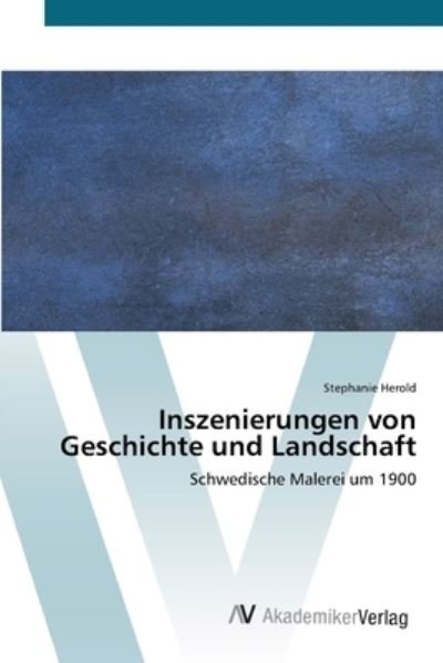 Cover for Herold · Inszenierungen von Geschichte un (Buch) (2012)
