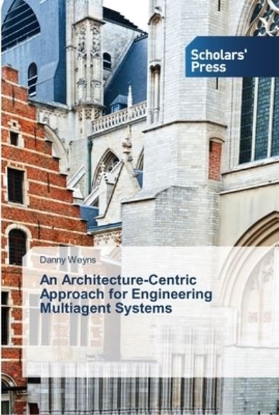 An Architecture-Centric Approach - Weyns - Bøger -  - 9783639515008 - 29. juni 2013