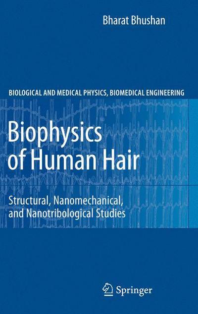 Cover for Bharat Bhushan · Biophysics of Human Hair: Structural, Nanomechanical, and Nanotribological Studies - Biological and Medical Physics, Biomedical Engineering (Hardcover Book) [2010 edition] (2010)