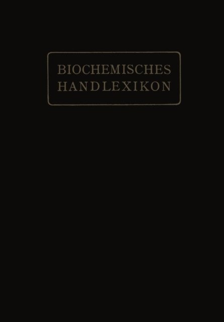 Cover for H Altenburg · Biochemisches Handlexikon: V. Band: Alkaloide, Tierische Gifte, Produkte Der Inneren Sekretion, Antigene, Fermente (Paperback Book) [Softcover Reprint of the Original 1st 1911 edition] (1911)