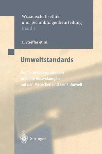 Cover for C Streffer · Umweltstandards: Kombinierte Expositionen Und Ihre Auswirkungen Auf Den Menschen Und Seine Umwelt - Ethics of Science and Technology Assessment (Paperback Book) [2000 edition] (2011)