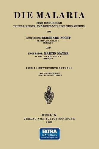 Cover for Berhnard Nocht · Die Malaria: Eine Einfuhrung in Ihre Klinik, Parasitologie Und Bekampfung (Paperback Book) [2nd 2. Aufl. 1936 edition] (1936)