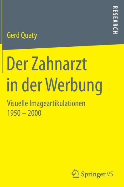 Cover for Gerd Quaty · Der Zahnarzt in Der Werbung: Visuelle Imageartikulationen 1950 - 2000 (Hardcover Book) (2016)