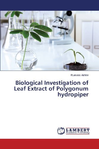Cover for Rumana Akhter · Biological Investigation of Leaf Extract of  Polygonum Hydropiper (Pocketbok) (2013)