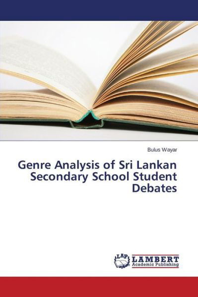 Cover for Wayar Bulus · Genre Analysis of Sri Lankan Secondary School Student Debates (Taschenbuch) (2015)