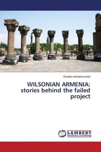 Cover for Ambartzumian Rouben · Wilsonian Armenia: Stories Behind the Failed Project (Pocketbok) (2015)