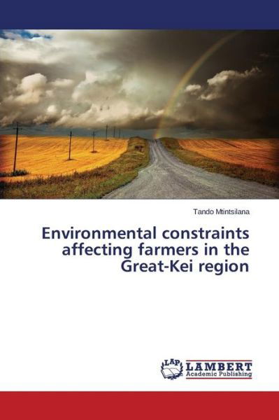 Cover for Mtintsilana Tando · Environmental Constraints Affecting Farmers in the Great-kei Region (Pocketbok) (2015)