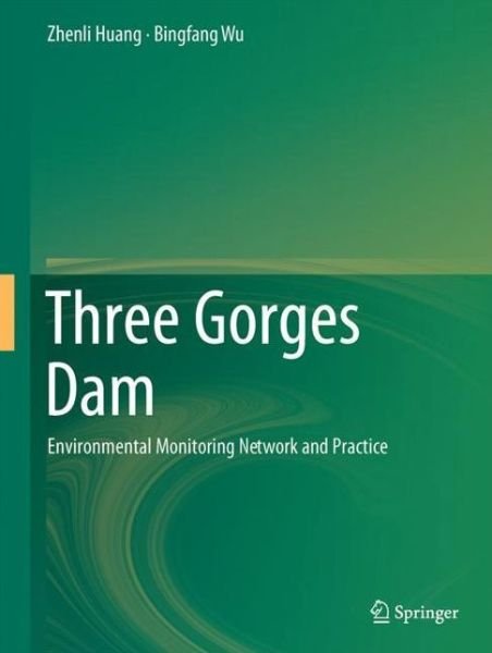 Three Gorges Dam - Huang - Bücher - Springer-Verlag Berlin and Heidelberg Gm - 9783662553008 - 11. Dezember 2017