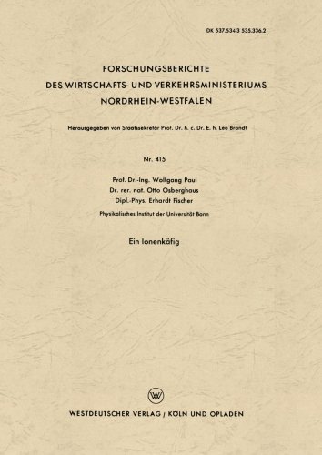 Cover for Wolfgang Paul · Ein Ionenkafig - Forschungsberichte Des Wirtschafts- Und Verkehrsministeriums (Taschenbuch) [1958 edition] (1958)