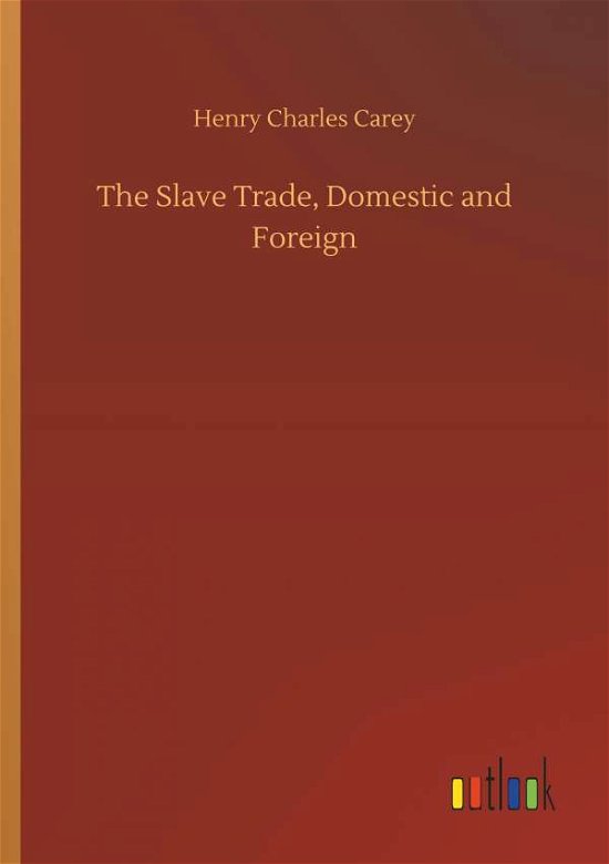 Cover for Carey · The Slave Trade, Domestic and For (Bog) (2018)