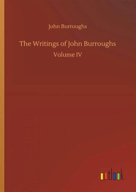 The Writings of John Burrough - Burroughs - Bücher -  - 9783734089008 - 25. September 2019