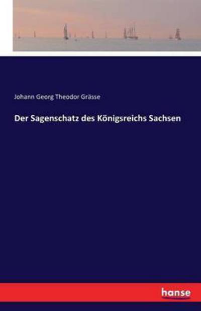 Cover for Grässe · Der Sagenschatz des Königsreichs (Bok) (2016)