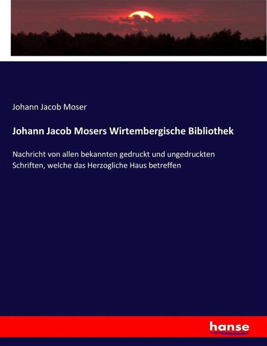 Cover for Moser · Johann Jacob Mosers Wirtembergisc (Bok) (2017)