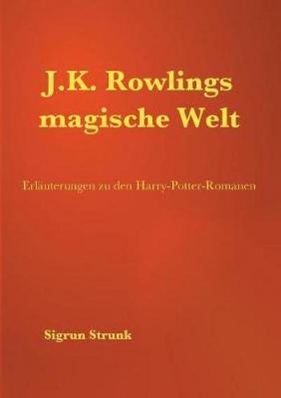J.K. Rowlings magische Welt - Strunk - Bøger -  - 9783746000008 - 17. oktober 2017