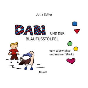 Cover for Julia Zeller · Dabi und der Blaufusstölpel - vom Wutwichtel und meiner Stärke - Band I (Book) (2024)