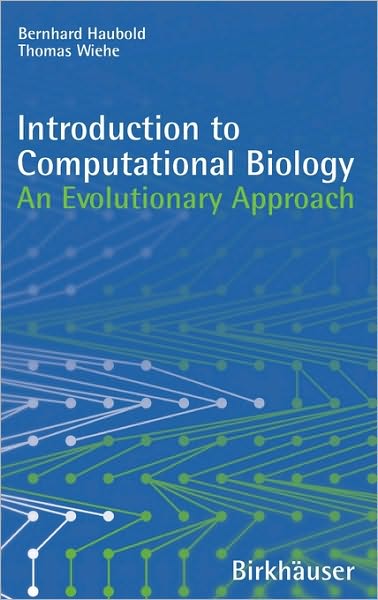 Cover for Bernhard Haubold · Introduction to Computational Biology: An Evolutionary Approach (Book) [1st Corrected ed. 2006. Corr. 3rd printing 2007 edition] (2006)